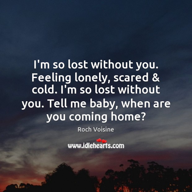 I'm So Lost Without You. Feeling Lonely, Scared & Cold. I'm So Lost - Idlehearts