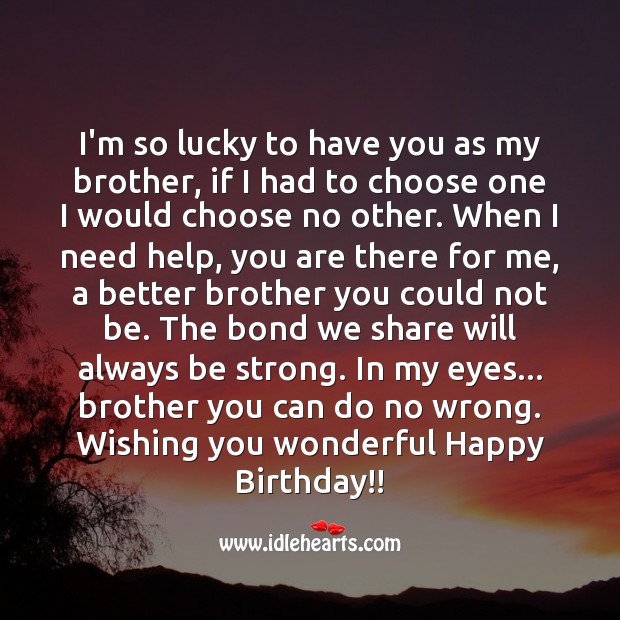 I am so lucky to have a brother like you. Birthday Messages for Brother Image
