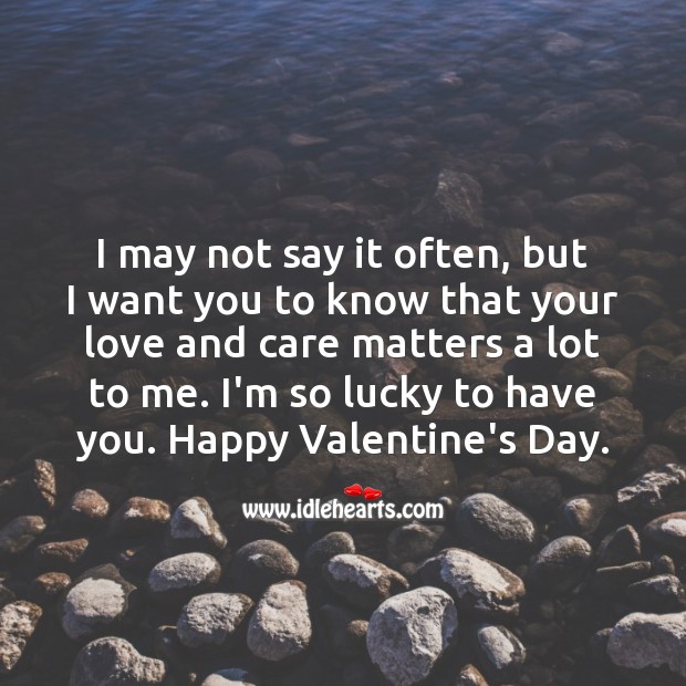 I’m so lucky to have you. Happy Valentine’s Day. Valentine’s Day Quotes Image