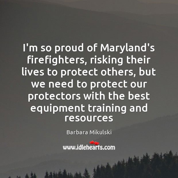 I’m so proud of Maryland’s firefighters, risking their lives to protect others, Image