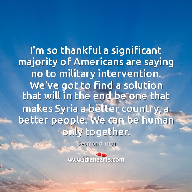 I’m so thankful a significant majority of Americans are saying no to Desmond Tutu Picture Quote