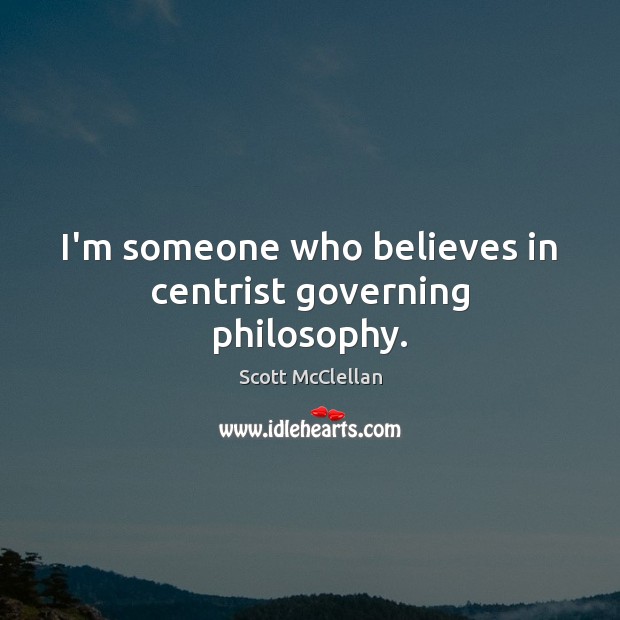 I’m someone who believes in centrist governing philosophy. Image