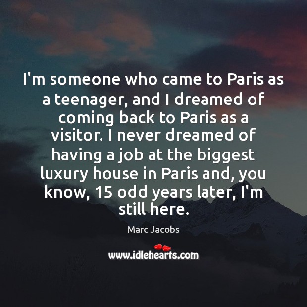 I’m someone who came to Paris as a teenager, and I dreamed Image