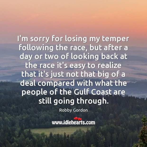 I’m sorry for losing my temper following the race, but after a Image