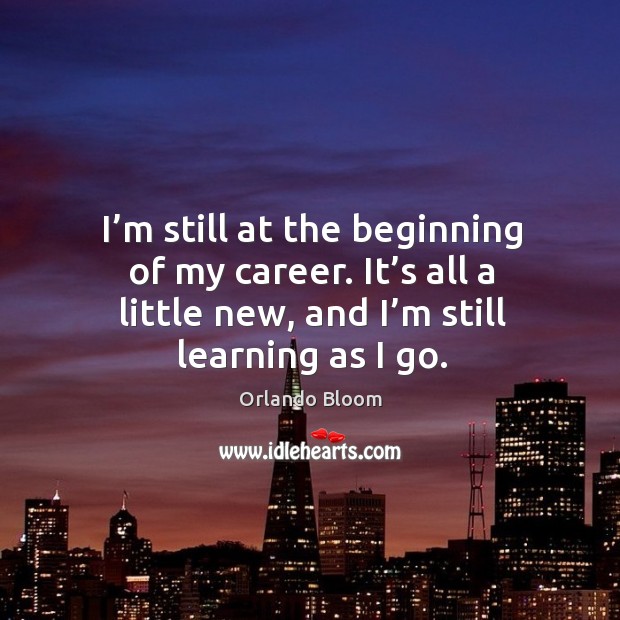I’m still at the beginning of my career. It’s all a little new, and I’m still learning as I go. Image