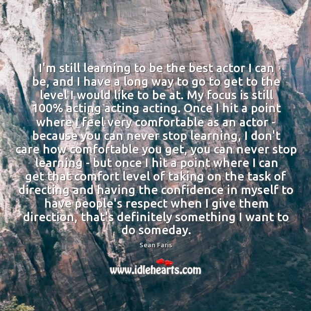 I’m still learning to be the best actor I can be, and Sean Faris Picture Quote