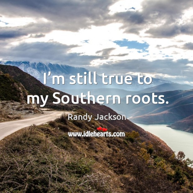 I’m still true to my southern roots. Image