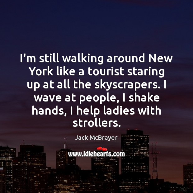 I’m still walking around New York like a tourist staring up at Jack McBrayer Picture Quote