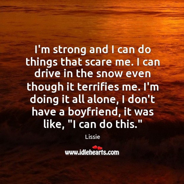 I’m strong and I can do things that scare me. I can Image
