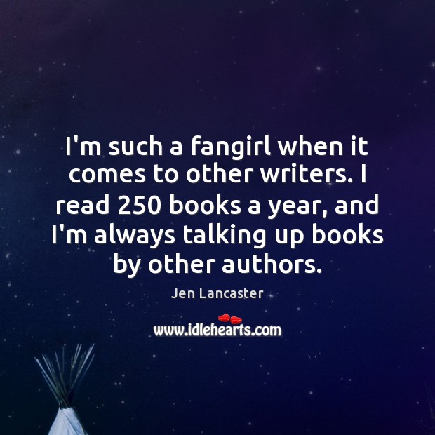 I’m such a fangirl when it comes to other writers. I read 250 Jen Lancaster Picture Quote