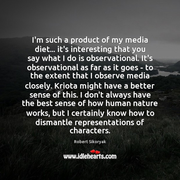 I’m such a product of my media diet… it’s interesting that you Image