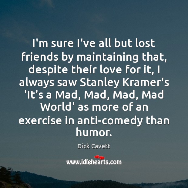 I’m sure I’ve all but lost friends by maintaining that, despite their Dick Cavett Picture Quote