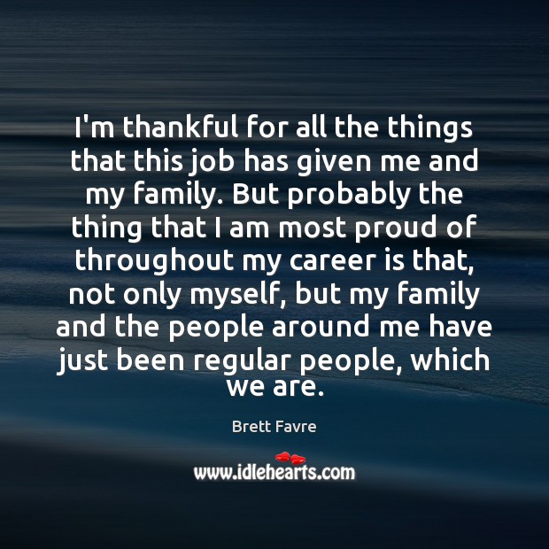 I’m thankful for all the things that this job has given me Thankful Quotes Image