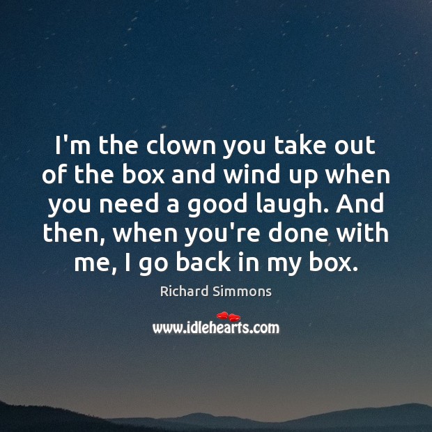 I’m the clown you take out of the box and wind up Image