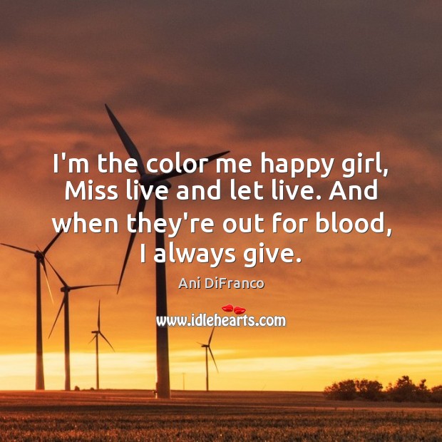 I’m the color me happy girl, Miss live and let live. And Image