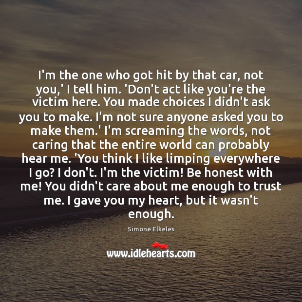 I’m the one who got hit by that car, not you,’ Honesty Quotes Image