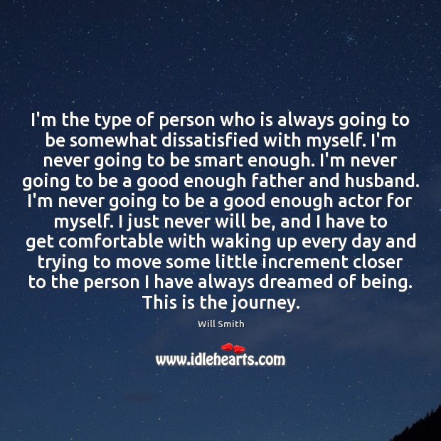 I’m the type of person who is always going to be somewhat Will Smith Picture Quote