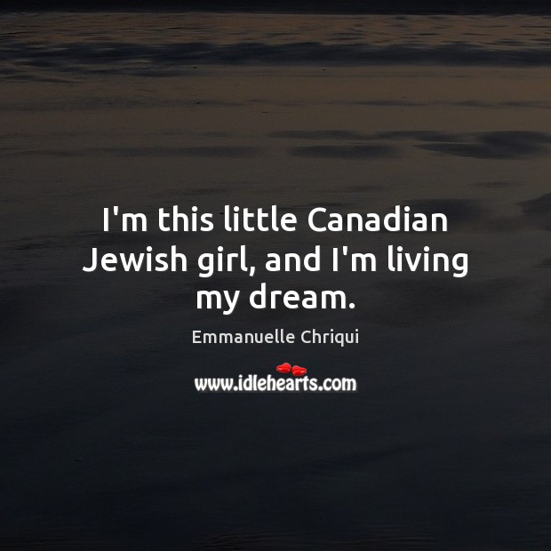 I’m this little Canadian Jewish girl, and I’m living my dream. Image