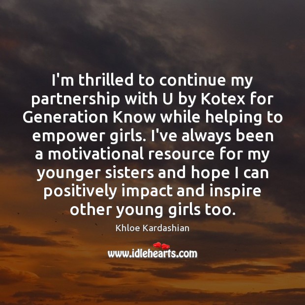 I’m thrilled to continue my partnership with U by Kotex for Generation Khloe Kardashian Picture Quote