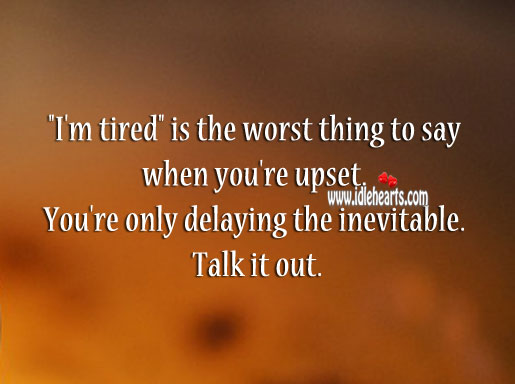 “i’m tired” is the worst thing to say when you’re upset. Relationship Tips Image