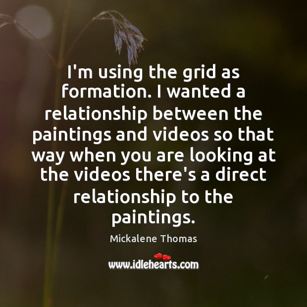 I’m using the grid as formation. I wanted a relationship between the Image