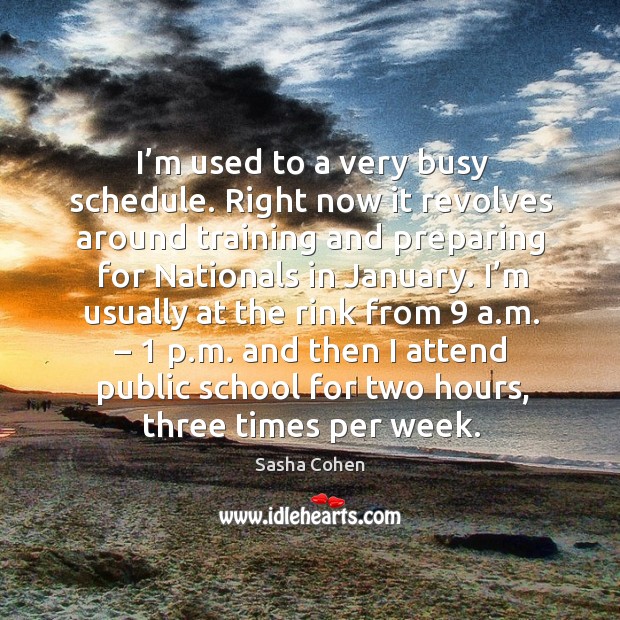I’m usually at the rink from 9 a.m. – 1 p.m. And then I attend public school for two hours, three times per week. Image