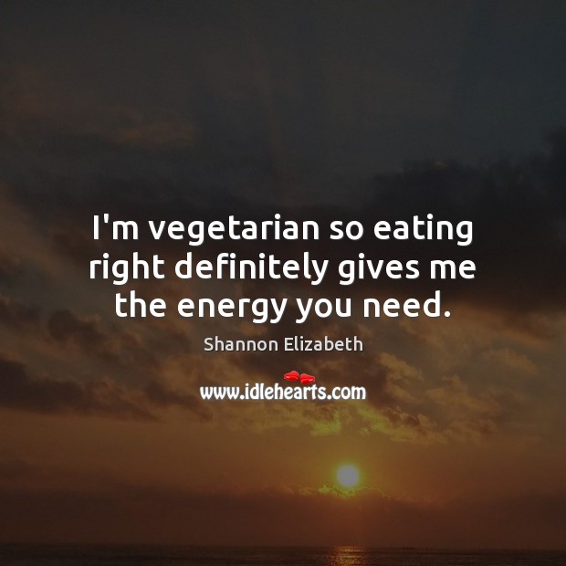 I’m vegetarian so eating right definitely gives me the energy you need. Image