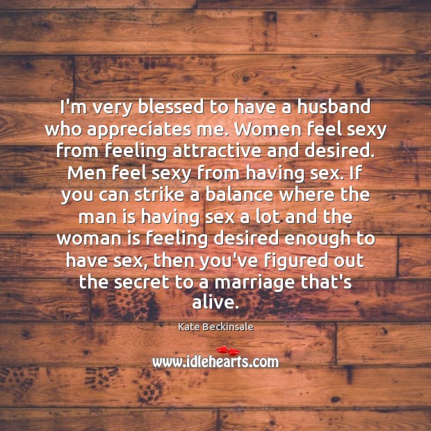 I’m very blessed to have a husband who appreciates me. Women feel Image
