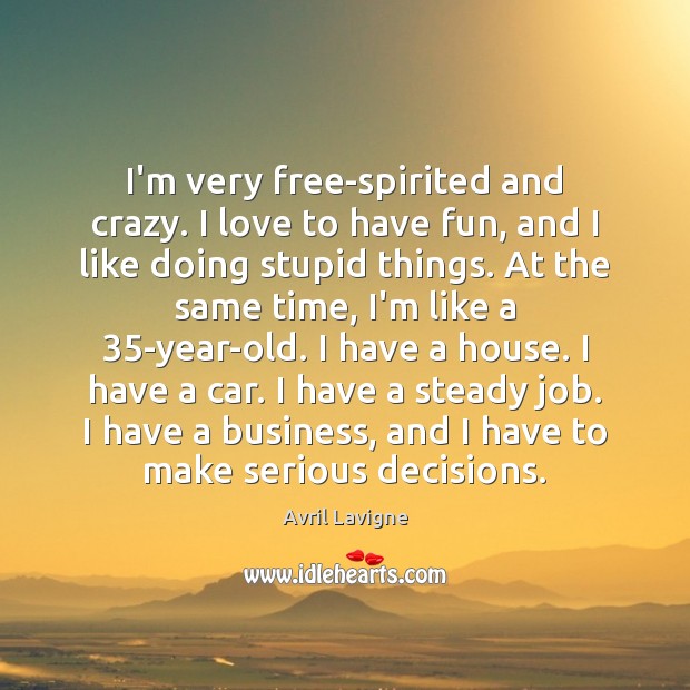 I’m very free-spirited and crazy. I love to have fun, and I Image