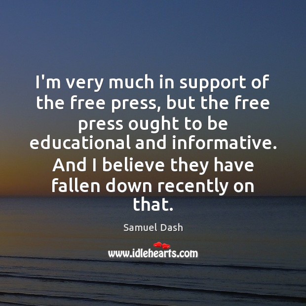 I’m very much in support of the free press, but the free Samuel Dash Picture Quote