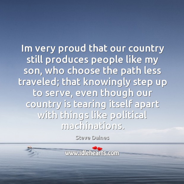 Im very proud that our country still produces people like my son, Steve Daines Picture Quote