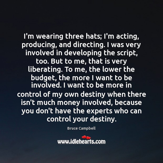 I’m wearing three hats; I’m acting, producing, and directing. I was very Image