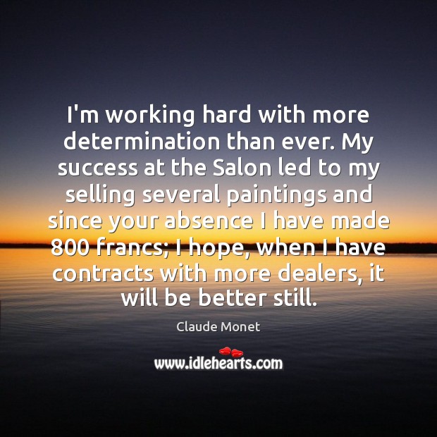 I’m working hard with more determination than ever. My success at the Determination Quotes Image