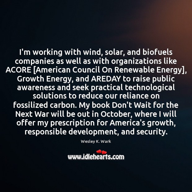 I’m working with wind, solar, and biofuels companies as well as with Image