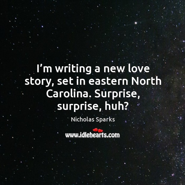 I’m writing a new love story, set in eastern north carolina. Surprise, surprise, huh? Image