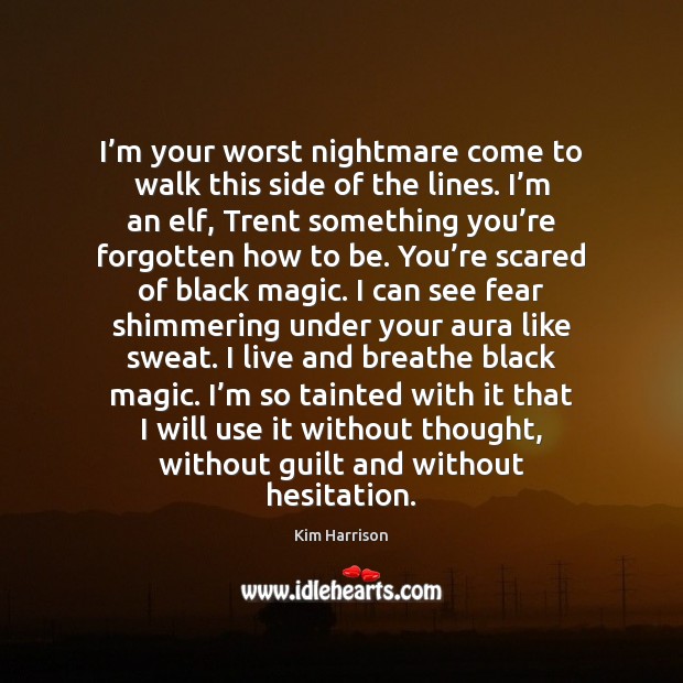 I’m your worst nightmare come to walk this side of the Guilt Quotes Image