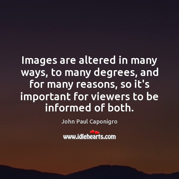 Images are altered in many ways, to many degrees, and for many Image