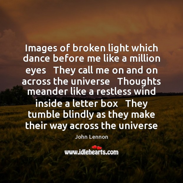 Images of broken light which dance before me like a million eyes John Lennon Picture Quote