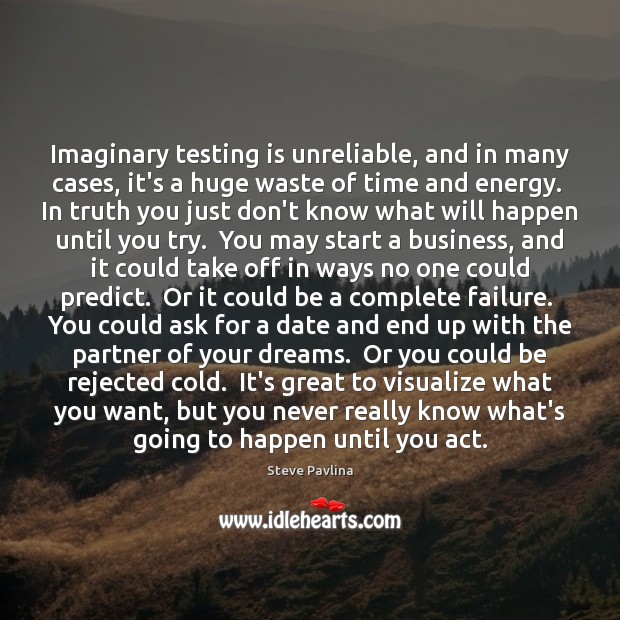 Imaginary testing is unreliable, and in many cases, it’s a huge waste Failure Quotes Image