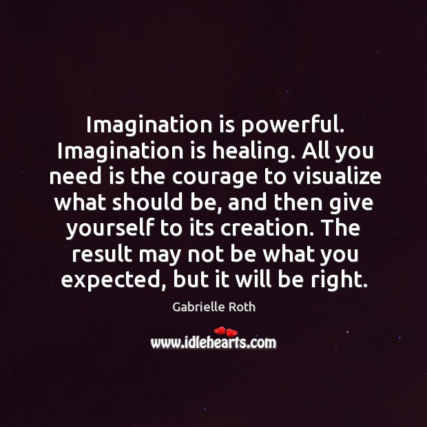 Imagination is powerful. Imagination is healing. All you need is the courage Imagination Quotes Image