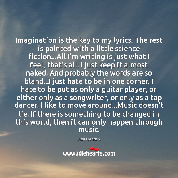 Imagination is the key to my lyrics. The rest is painted with Imagination Quotes Image