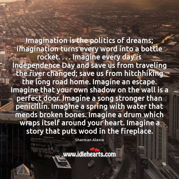 Imagination is the politics of dreams; imagination turns every word into a Imagination Quotes Image