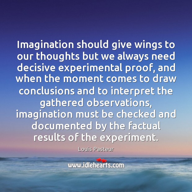 Imagination should give wings to our thoughts but we always need decisive Image