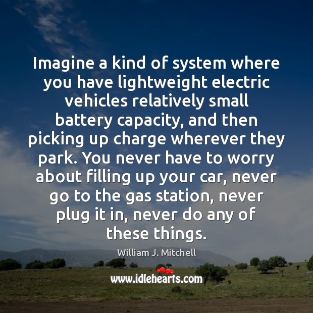 Imagine a kind of system where you have lightweight electric vehicles relatively 