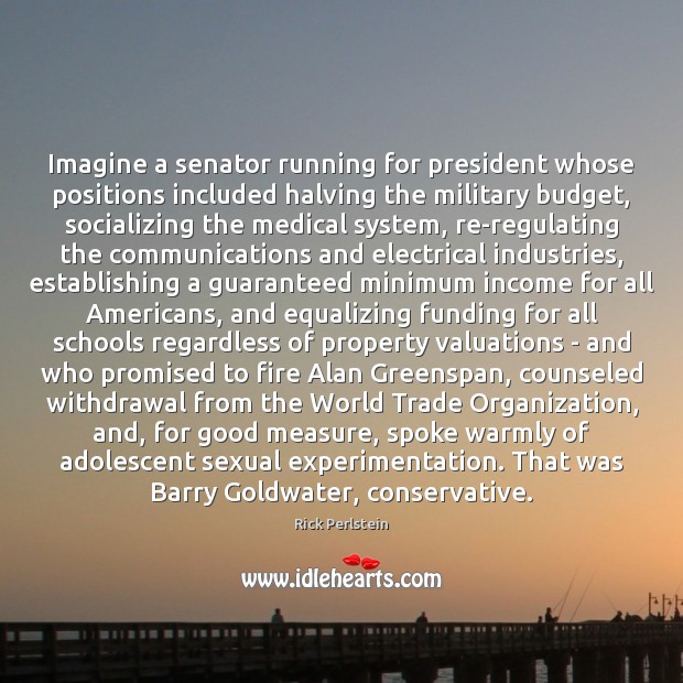 Imagine a senator running for president whose positions included halving the military Medical Quotes Image