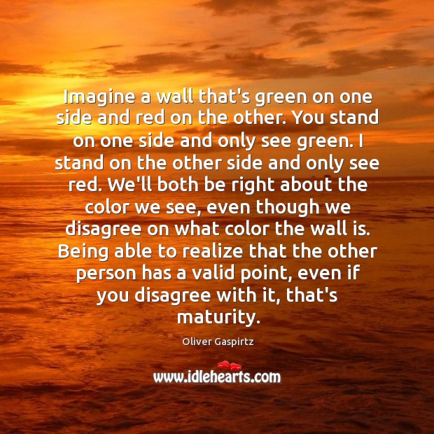 Imagine a wall that’s green on one side and red on the Oliver Gaspirtz Picture Quote