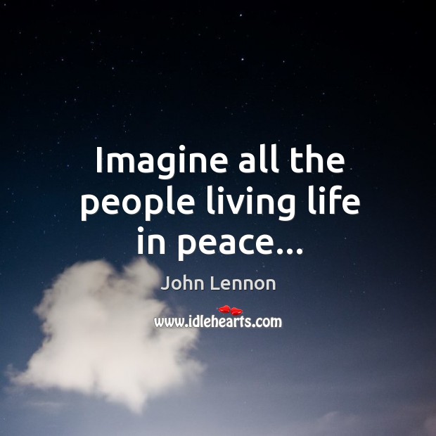 Imagine all the people living life in peace… Image