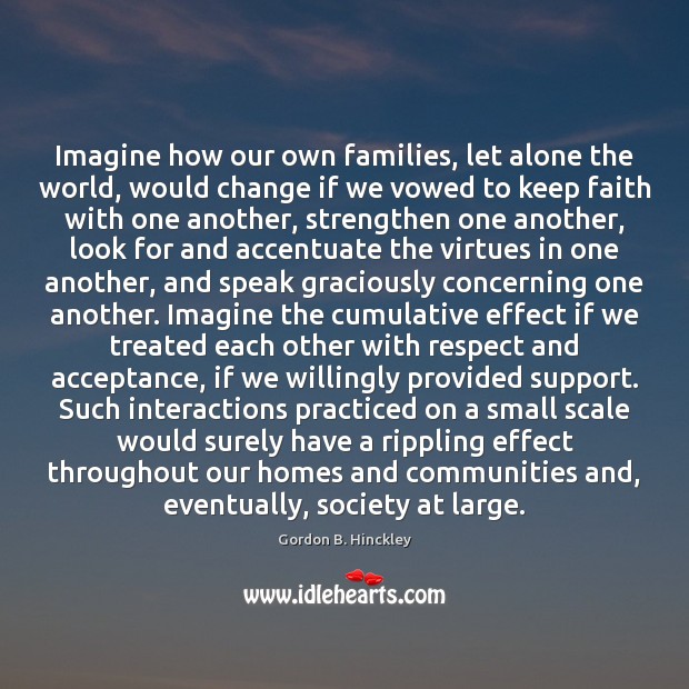 Imagine how our own families, let alone the world, would change if Image