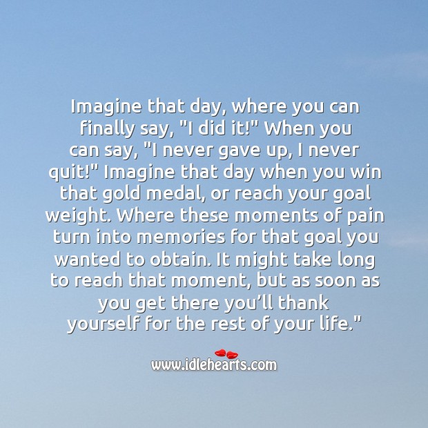 Imagine that day, where you can finally say, “I did it!” Goal Quotes Image