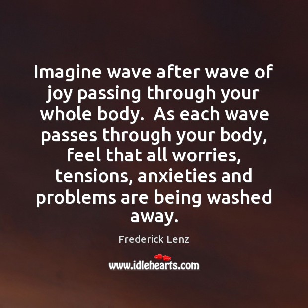 Imagine wave after wave of joy passing through your whole body.  As Image